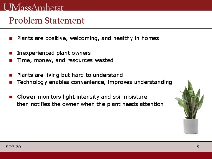 Problem Statement ■ Plants are positive, welcoming, and healthy in homes ■ Inexperienced plant