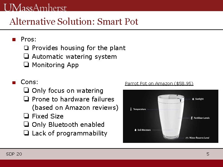 Alternative Solution: Smart Pot ■ Pros: ❏ Provides housing for the plant ❏ Automatic