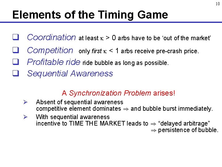 10 Elements of the Timing Game q q Coordination at least > 0 arbs