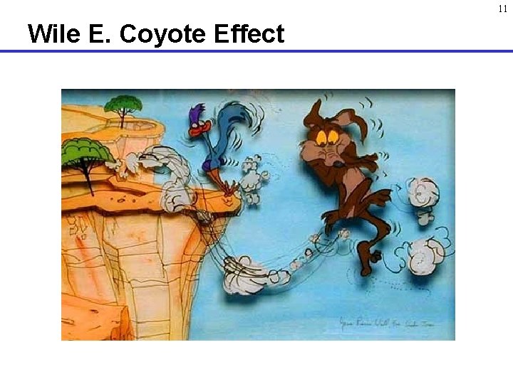 11 Wile E. Coyote Effect 