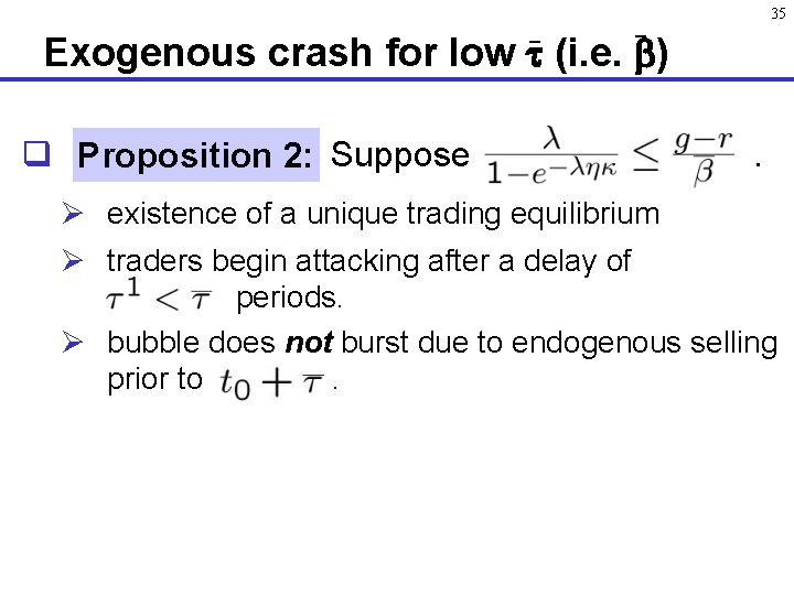 _ 35 _ Exogenous crash for low (i. e. ) q Proposition 1: 2: