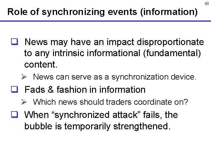 40 Role of synchronizing events (information) q News may have an impact disproportionate to
