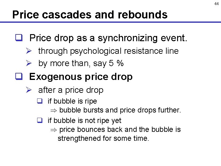 44 Price cascades and rebounds q Price drop as a synchronizing event. Ø through