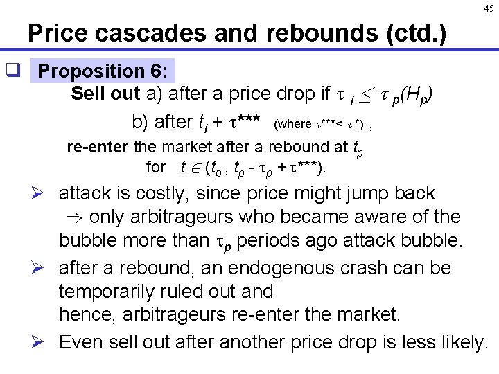 45 Price cascades and rebounds (ctd. ) q Proposition 6: Sell out a) after