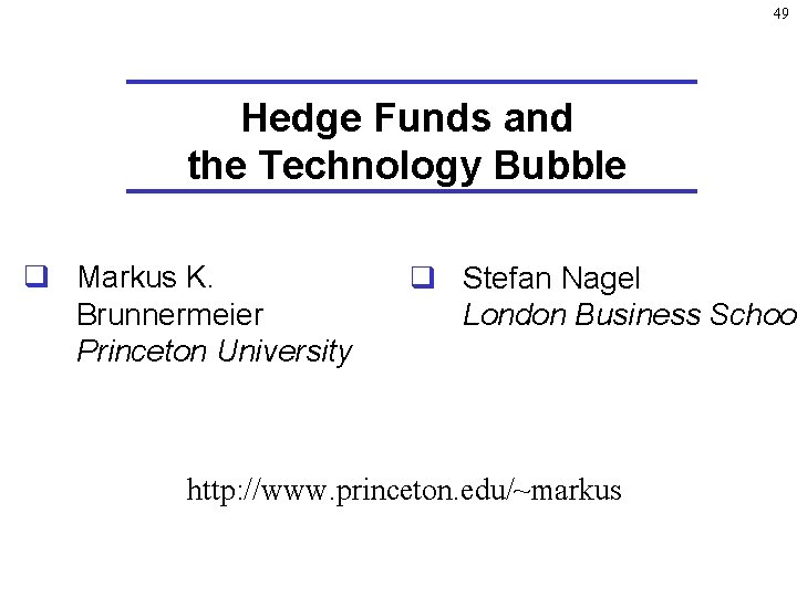 49 Hedge Funds and the Technology Bubble q Markus K. Brunnermeier Princeton University q