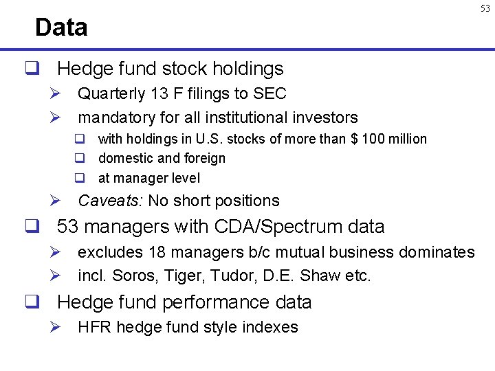 Data q Hedge fund stock holdings Ø Quarterly 13 F filings to SEC Ø