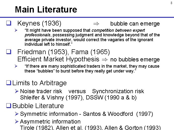 8 Main Literature q Keynes (1936) Ø ) bubble can emerge “It might have