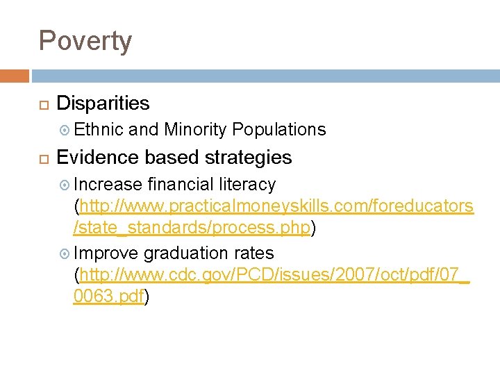 Poverty Disparities Ethnic and Minority Populations Evidence based strategies Increase financial literacy (http: //www.