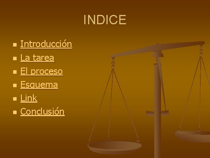 INDICE n n n Introducción La tarea El proceso Esquema Link Conclusión 