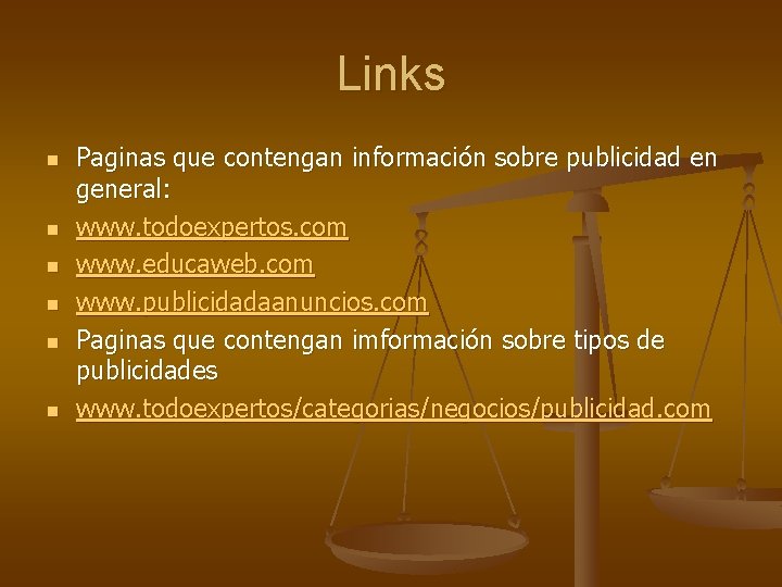 Links n n n Paginas que contengan información sobre publicidad en general: www. todoexpertos.