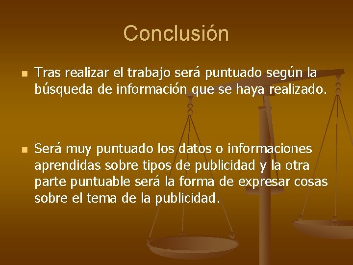 Conclusión n n Tras realizar el trabajo será puntuado según la búsqueda de información