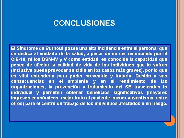 CONCLUSIONES El Síndrome de Burnout posee una alta incidencia entre el personal que se