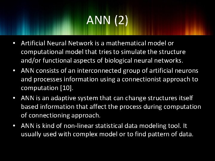 ANN (2) • Artificial Neural Network is a mathematical model or computational model that