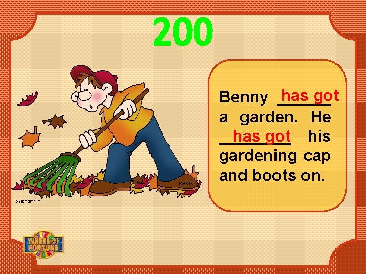 200 has got Benny ______ a garden. He has got his ____ gardening cap