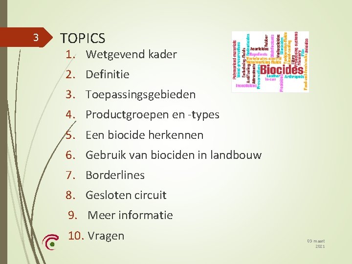 3 TOPICS 1. Wetgevend kader 2. Definitie 3. Toepassingsgebieden 4. Productgroepen en -types 5.