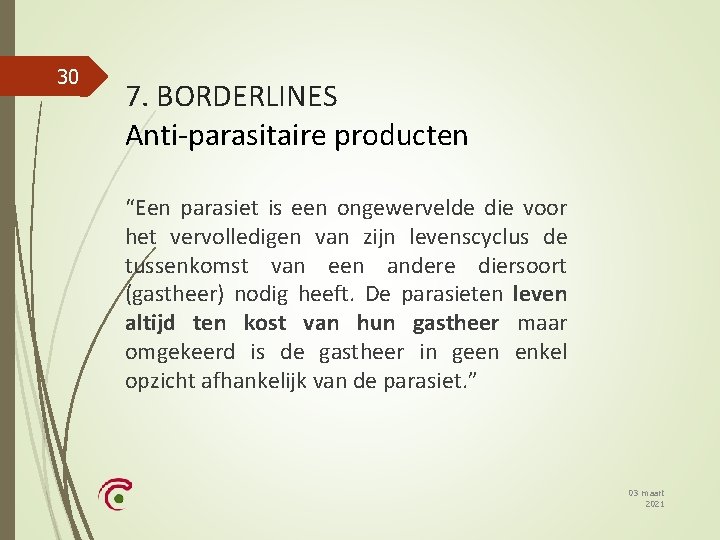 30 7. BORDERLINES Anti-parasitaire producten “Een parasiet is een ongewervelde die voor het vervolledigen