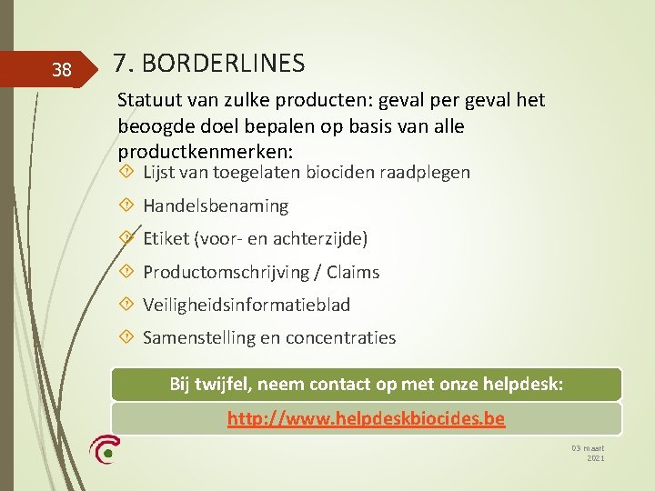 38 7. BORDERLINES Statuut van zulke producten: geval per geval het beoogde doel bepalen