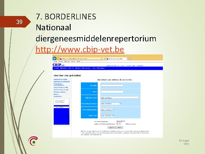 39 7. BORDERLINES Nationaal diergeneesmiddelenrepertorium http: //www. cbip-vet. be 03 maart 2021 