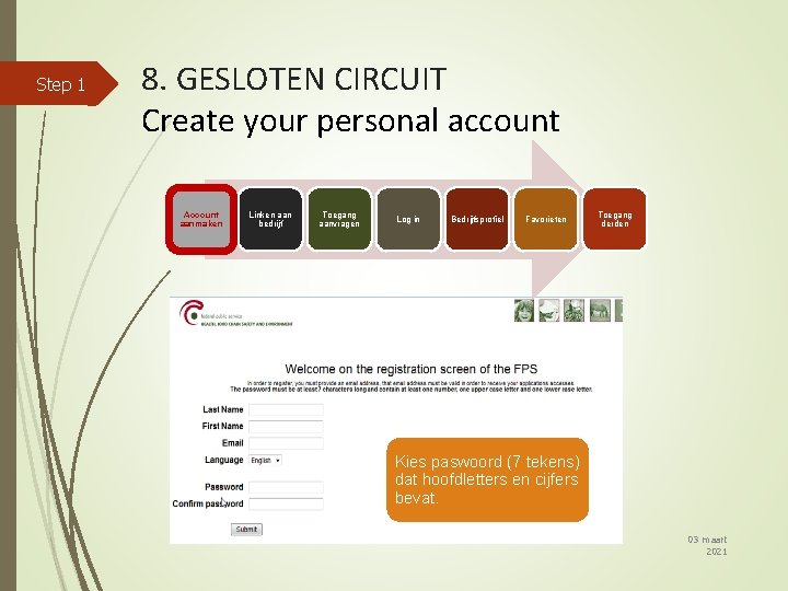 Step 1 8. GESLOTEN CIRCUIT Create your personal account Account aanmaken Linken aan bedrijf