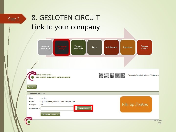 Step 2 8. GESLOTEN CIRCUIT Link to your company Account aanmaken Linken aan bedrijf