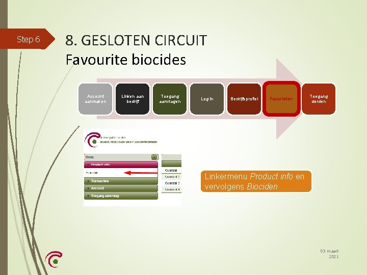 Step 6 8. GESLOTEN CIRCUIT Favourite biocides Account aanmaken Linken aan bedrijf Toegang aanvragen