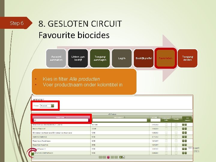 8. GESLOTEN CIRCUIT Favourite biocides Step 6 Account aanmaken • • Linken aan bedrijf