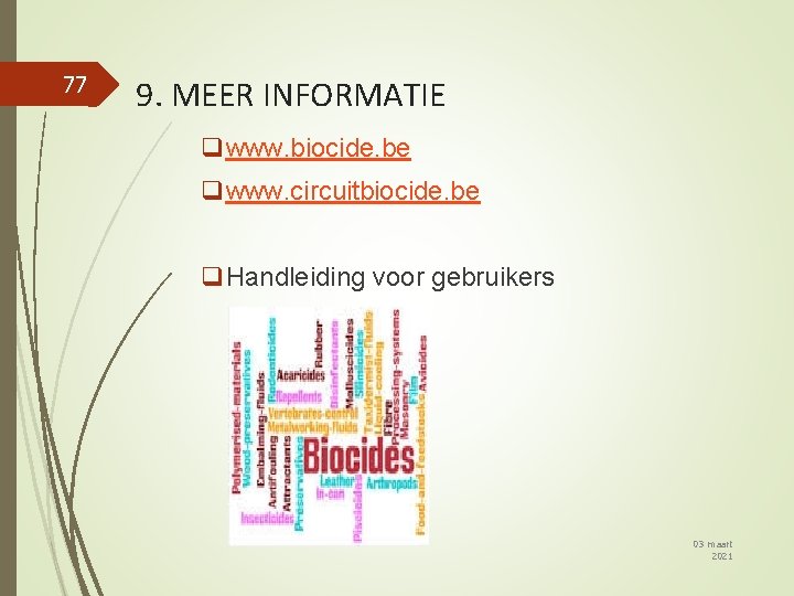 77 9. MEER INFORMATIE qwww. biocide. be qwww. circuitbiocide. be q. Handleiding voor gebruikers