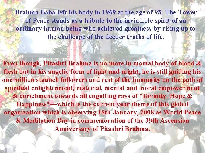 Brahma Baba left his body in 1969 at the age of 93. The Tower