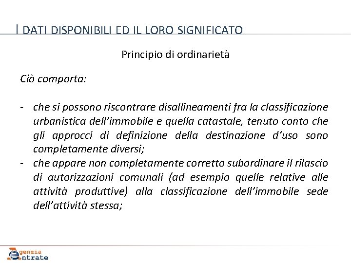 I DATI DISPONIBILI ED IL LORO SIGNIFICATO Principio di ordinarietà Ciò comporta: - che