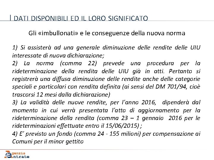 I DATI DISPONIBILI ED IL LORO SIGNIFICATO Gli «imbullonati» e le conseguenze della nuova