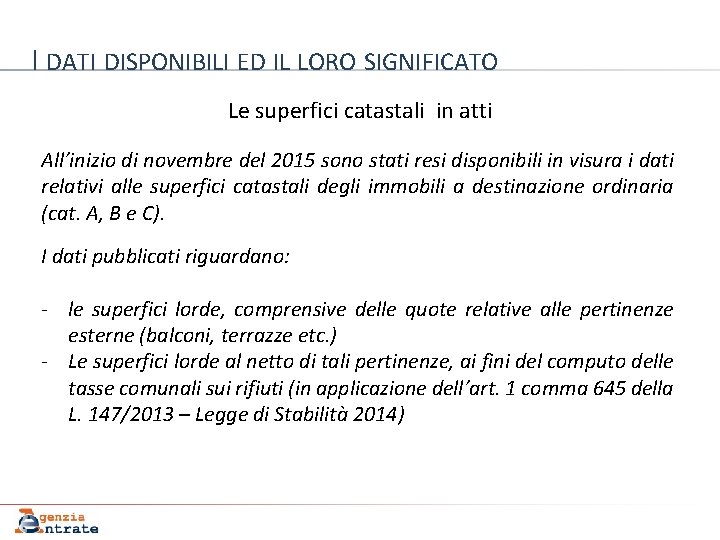 I DATI DISPONIBILI ED IL LORO SIGNIFICATO Le superfici catastali in atti All’inizio di