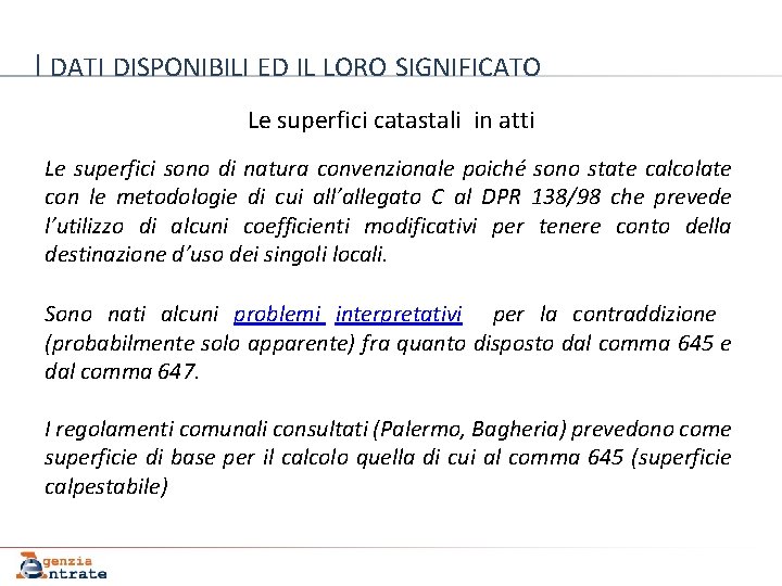 I DATI DISPONIBILI ED IL LORO SIGNIFICATO Le superfici catastali in atti Le superfici