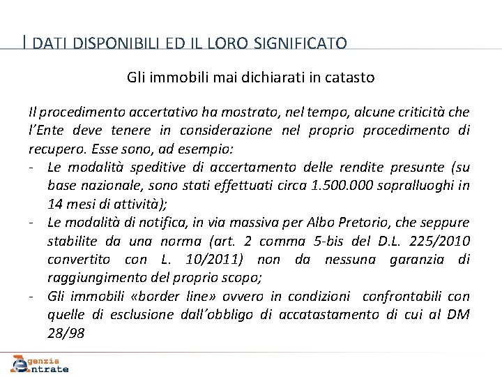 I DATI DISPONIBILI ED IL LORO SIGNIFICATO Gli immobili mai dichiarati in catasto Il