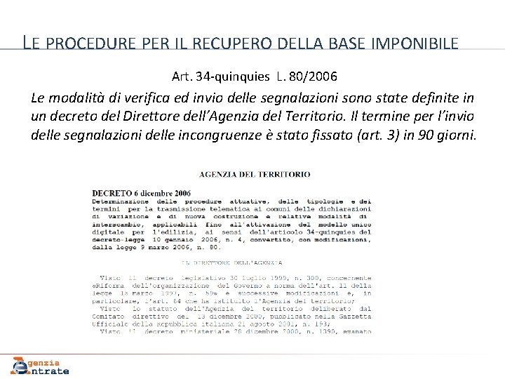 LE PROCEDURE PER IL RECUPERO DELLA BASE IMPONIBILE Art. 34 -quinquies L. 80/2006 Le