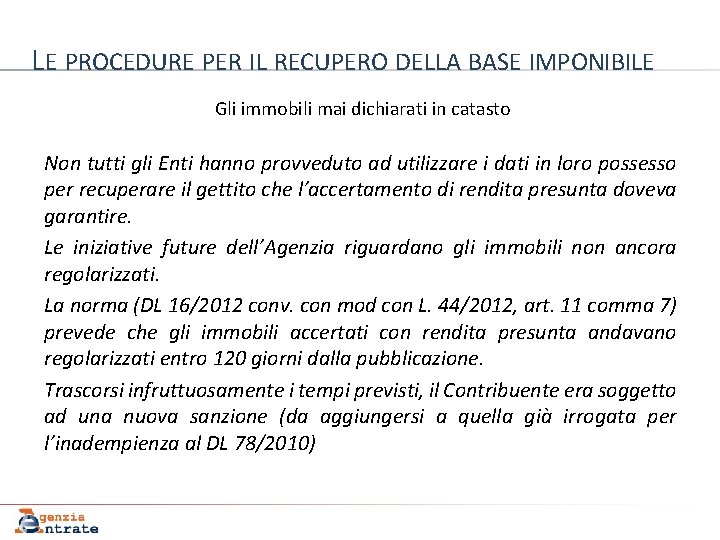 LE PROCEDURE PER IL RECUPERO DELLA BASE IMPONIBILE Gli immobili mai dichiarati in catasto