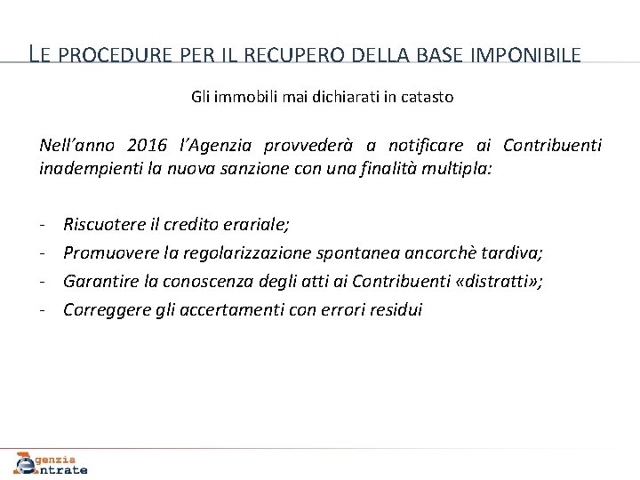 LE PROCEDURE PER IL RECUPERO DELLA BASE IMPONIBILE Gli immobili mai dichiarati in catasto