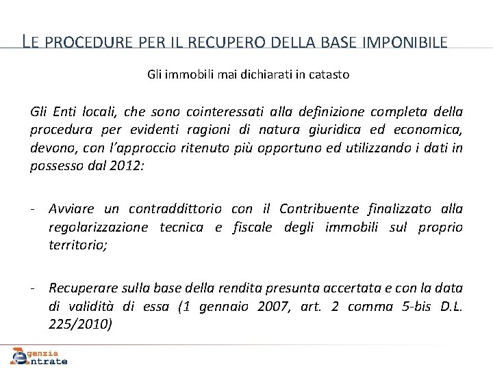 LE PROCEDURE PER IL RECUPERO DELLA BASE IMPONIBILE Gli immobili mai dichiarati in catasto