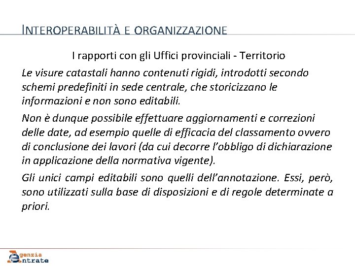 INTEROPERABILITÀ E ORGANIZZAZIONE I rapporti con gli Uffici provinciali - Territorio Le visure catastali