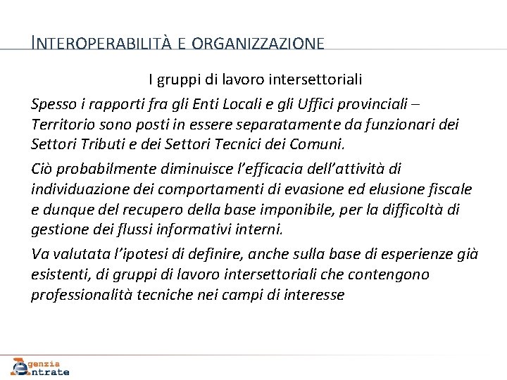 INTEROPERABILITÀ E ORGANIZZAZIONE I gruppi di lavoro intersettoriali Spesso i rapporti fra gli Enti