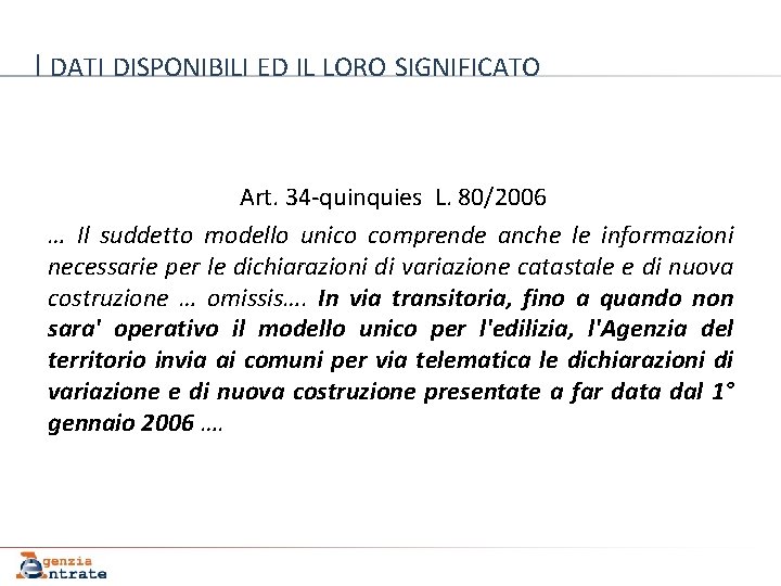 I DATI DISPONIBILI ED IL LORO SIGNIFICATO Art. 34 -quinquies L. 80/2006 … Il