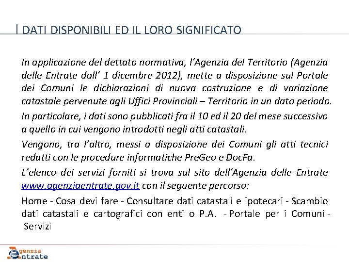 I DATI DISPONIBILI ED IL LORO SIGNIFICATO In applicazione del dettato normativa, l’Agenzia del