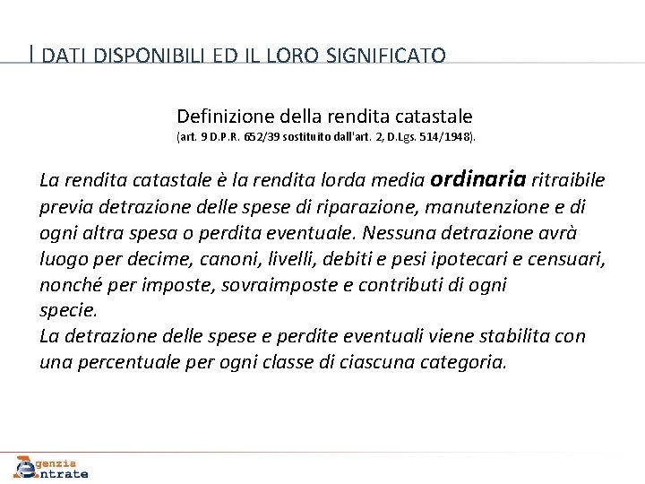 I DATI DISPONIBILI ED IL LORO SIGNIFICATO Definizione della rendita catastale (art. 9 D.