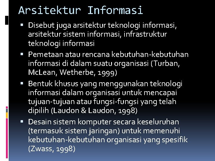Arsitektur Informasi Disebut juga arsitektur teknologi informasi, arsitektur sistem informasi, infrastruktur teknologi informasi Pemetaan