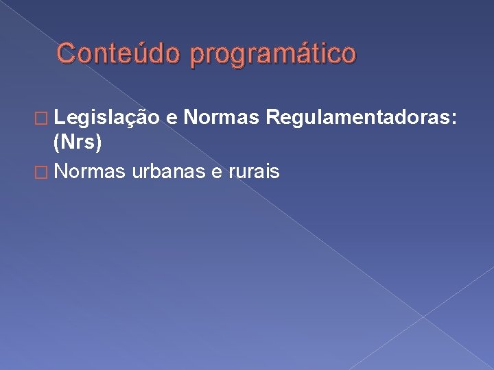 Conteúdo programático � Legislação e Normas Regulamentadoras: (Nrs) � Normas urbanas e rurais 
