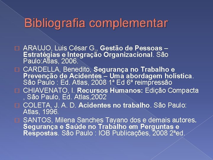 Bibliografia complementar � � � ARAUJO, Luis César G. , Gestão de Pessoas –