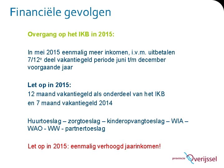 Financiële gevolgen Overgang op het IKB in 2015: In mei 2015 eenmalig meer inkomen,