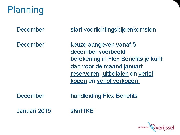 Planning December start voorlichtingsbijeenkomsten December keuze aangeven vanaf 5 december voorbeeld berekening in Flex