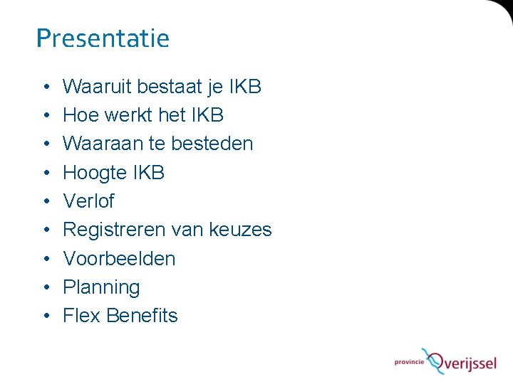 Presentatie • • • Waaruit bestaat je IKB Hoe werkt het IKB Waaraan te