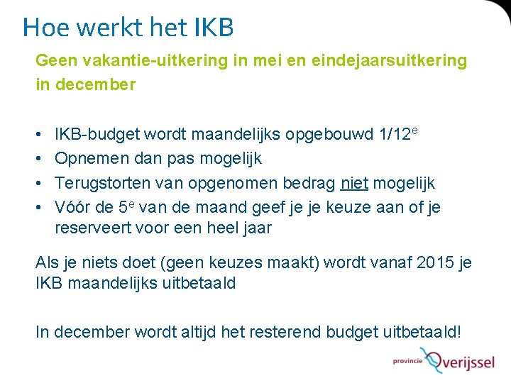 Hoe werkt het IKB Geen vakantie-uitkering in mei en eindejaarsuitkering in december • •