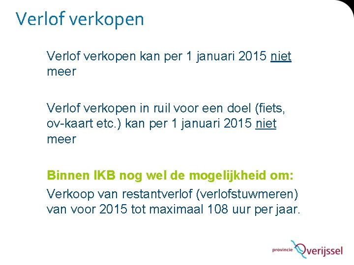 Verlof verkopen kan per 1 januari 2015 niet meer Verlof verkopen in ruil voor